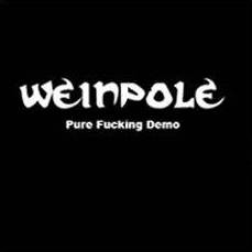 Weinpole : Pure Fucking Demo
